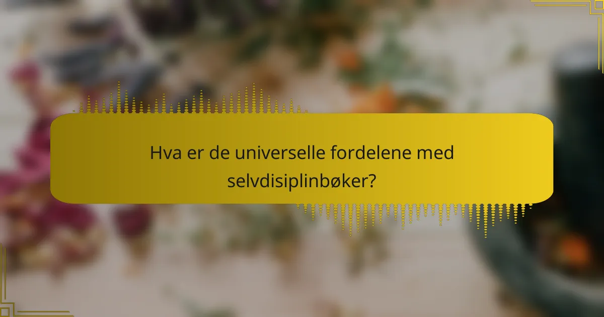 Hva er de universelle fordelene med selvdisiplinbøker?